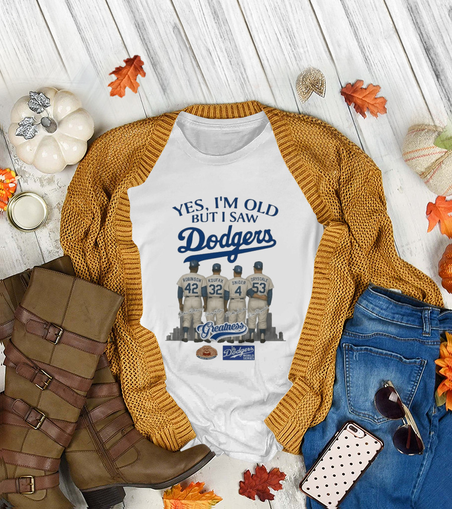 Yes I'm Old But I Saw Dodgers Greatness Jackie Robinson Koufax Snider Drysdale World Series T-Shirt