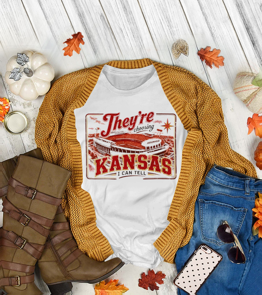 They're Choosing Kansas I Can Tell Arrowhead Stadium T-Shirt
