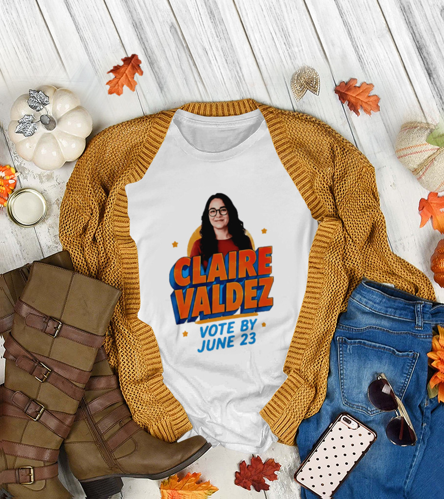 Claire Valdez Vote By June 23 T-Shirt
