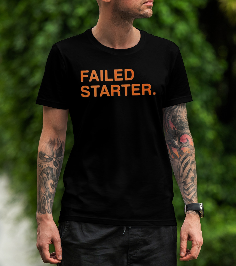 Failed Starter T-Shirt