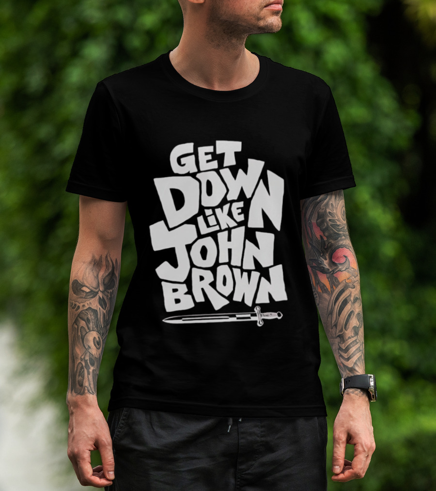 Get Down Like John Brown Abolitionist Historical Figure T-Shirt