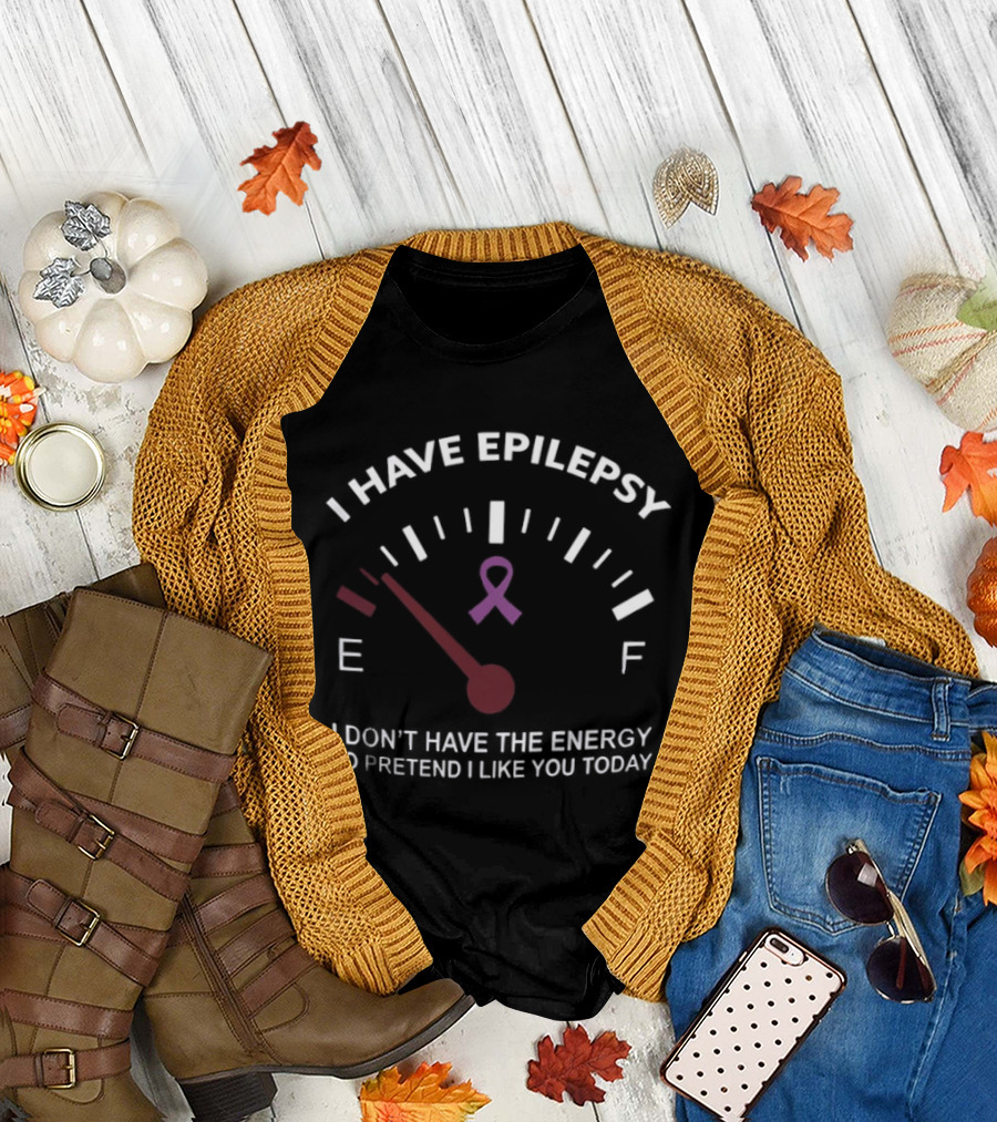 I Have Epilepsy Fuel Gauge Ribbon Energy To Pretend I Like You Today T-Shirt