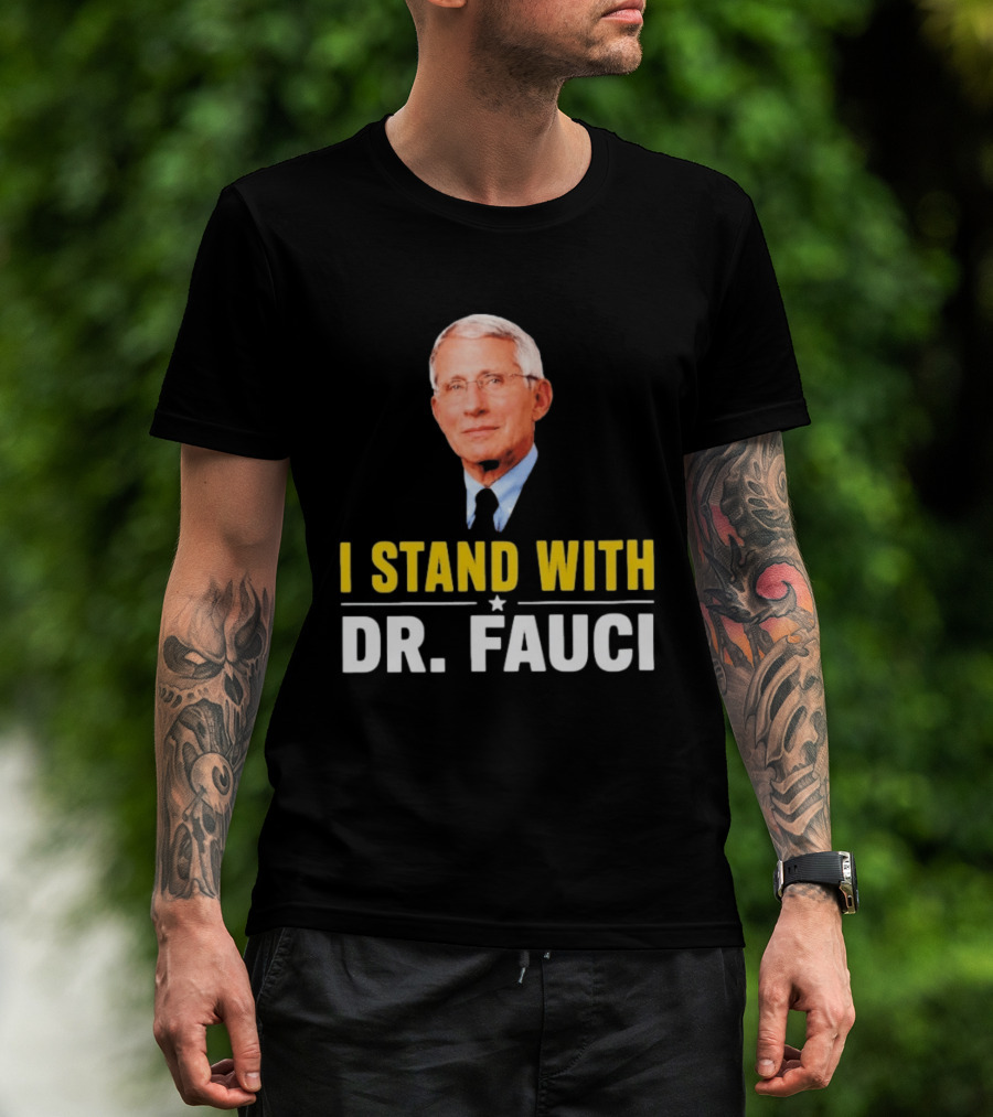 I Stand With Dr. Fauci Support Statement With Dr. Fauci T-Shirt