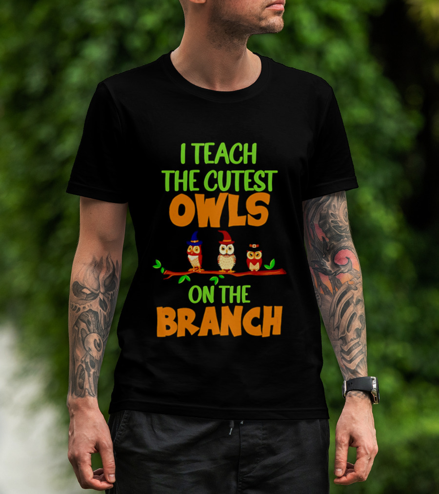 I Teach The Cutest Owls On The Branch Teacher Owl T-Shirt