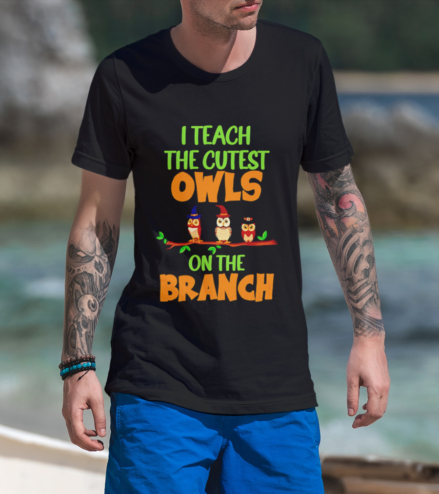 I Teach The Cutest Owls On The Branch Teacher Owl T-Shirt