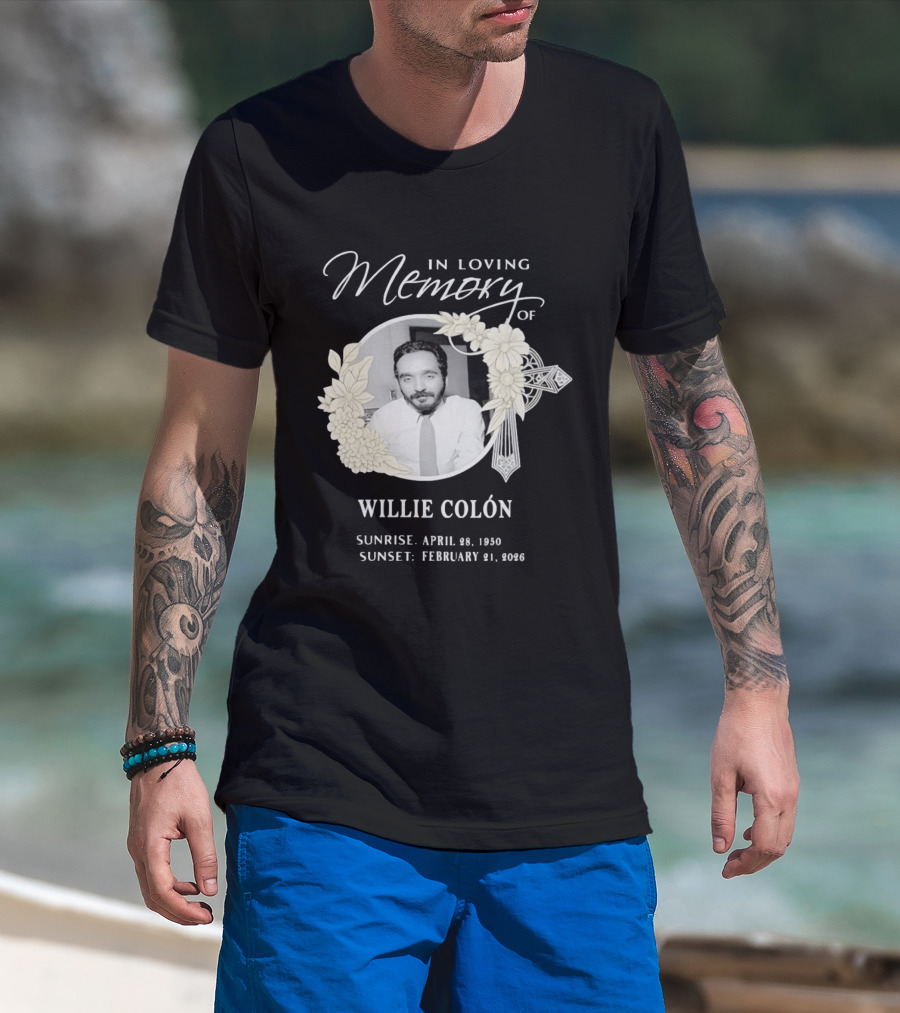 In Loving Memory Of Willie Colón Sunrise April 28 1950 Sunset February 21 2026 T-Shirt