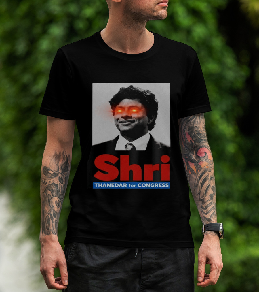 Shri Thanedar For Congress Eye Catching Political Campaign T-Shirt