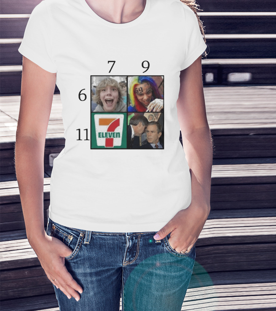 6 7 9 11 6ix9ine George Bush 7 Eleven T-Shirt