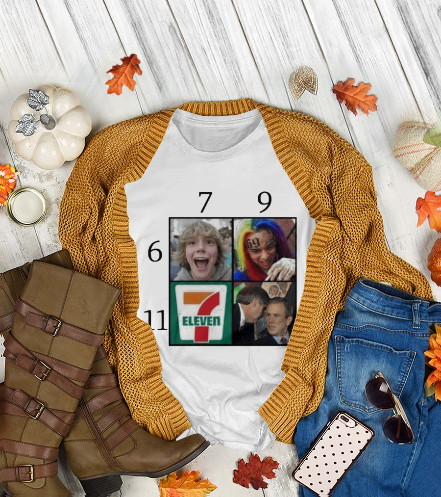 6 7 9 11 6ix9ine George Bush 7 Eleven T-Shirt
