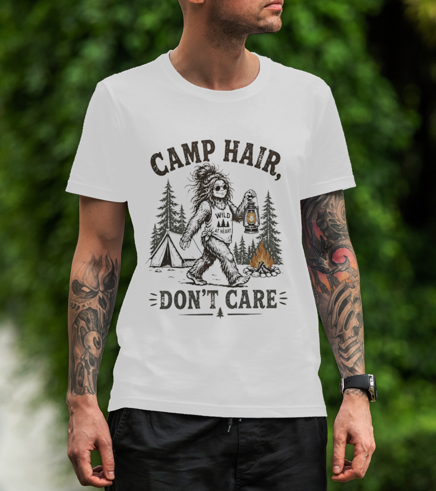 Camp Hair Bigfoot Wild At Heart Don't Care Camping Lantern Fire Tent T-Shirt