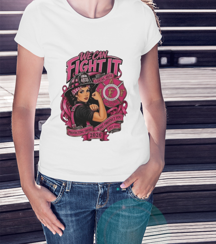 We Can Fight It Local 4835 IAFF Johnston Grimes Protecting Those Who Protect You Est 2026 T-Shirt