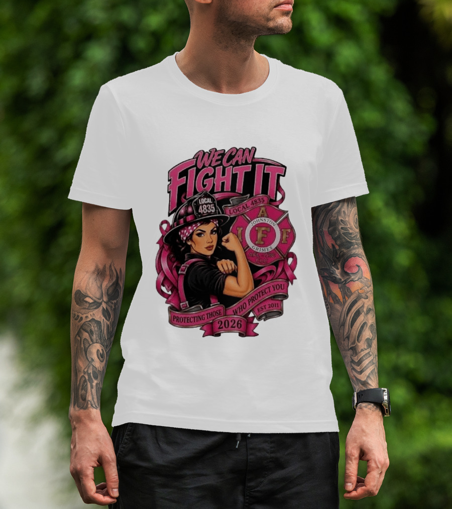 We Can Fight It Local 4835 IAFF Johnston Grimes Protecting Those Who Protect You Est 2026 T-Shirt