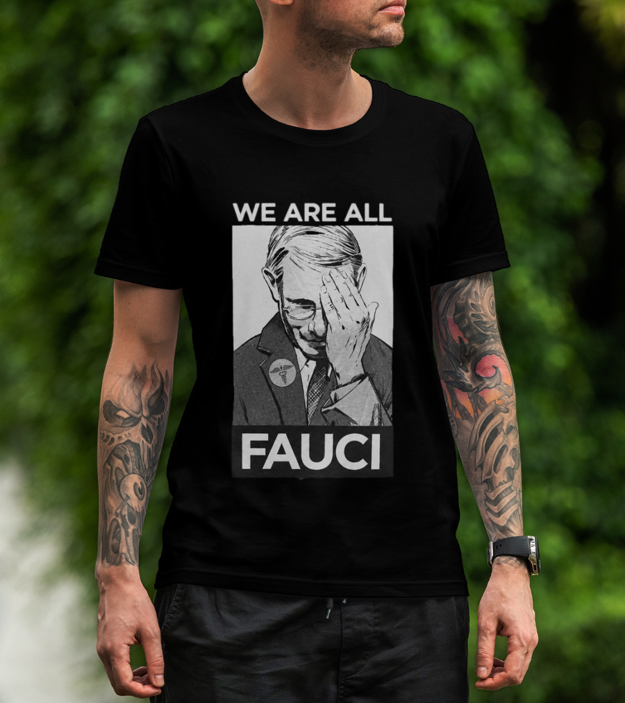 We Are All Fauci T-Shirt