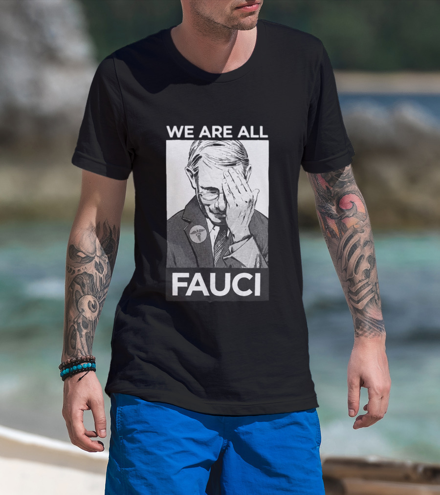 We Are All Fauci T-Shirt