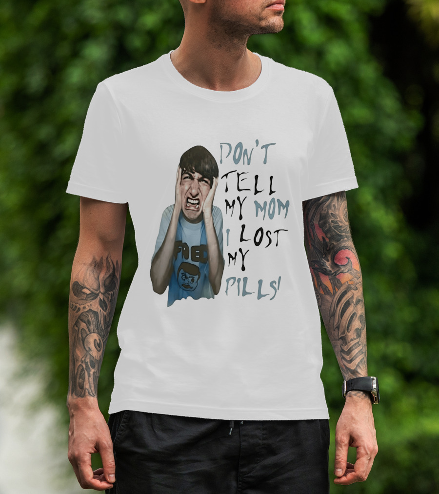Don't Tell My Mom I Lost My Pills Fred Cartoon T-Shirt