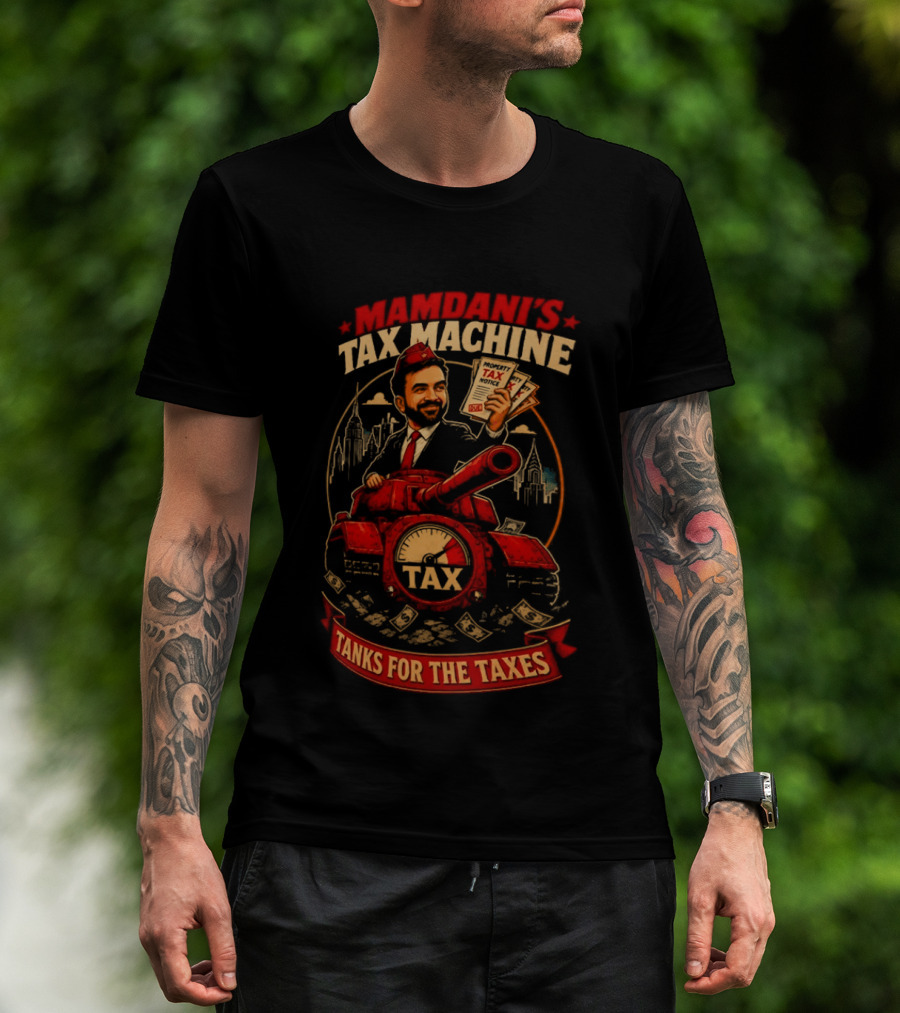 Mamdani's Tax Machine Tanks For The Taxes NYC T-Shirt