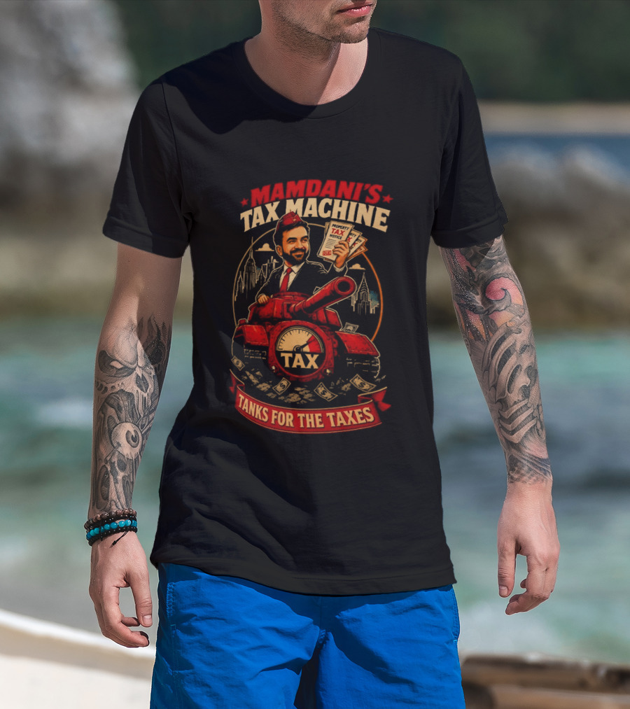 Mamdani's Tax Machine Tanks For The Taxes NYC T-Shirt