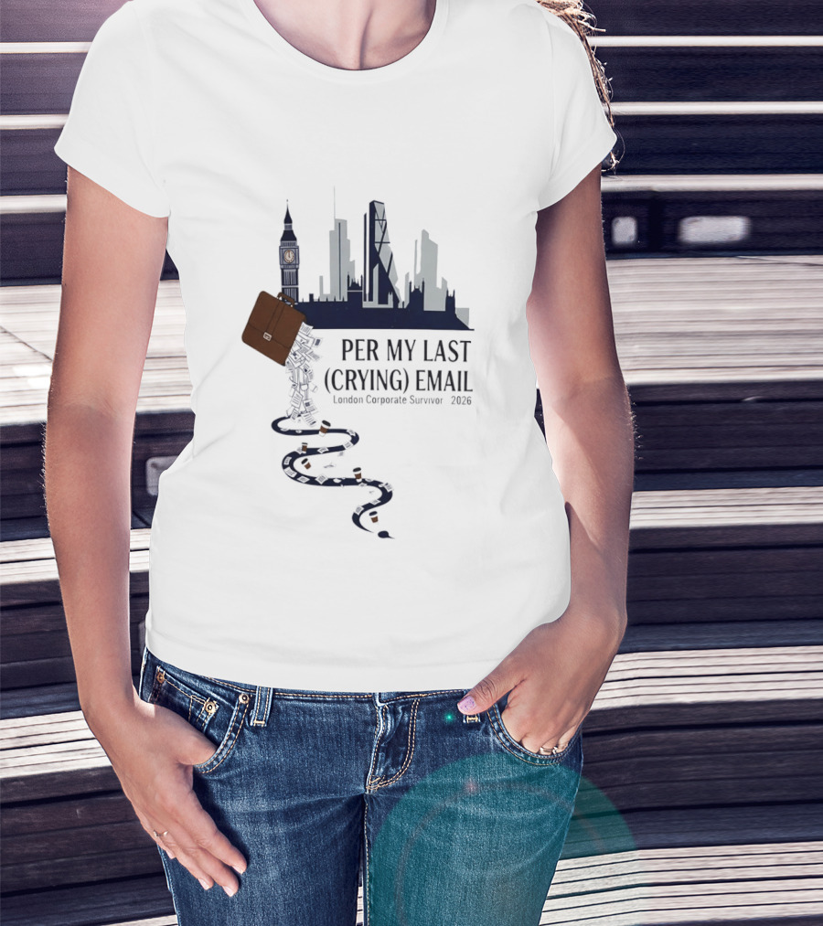 Per My Last Crying Email London Corporate Survivor 2026 Iconic Skyline Briefcase Coffee Trail T-Shirt