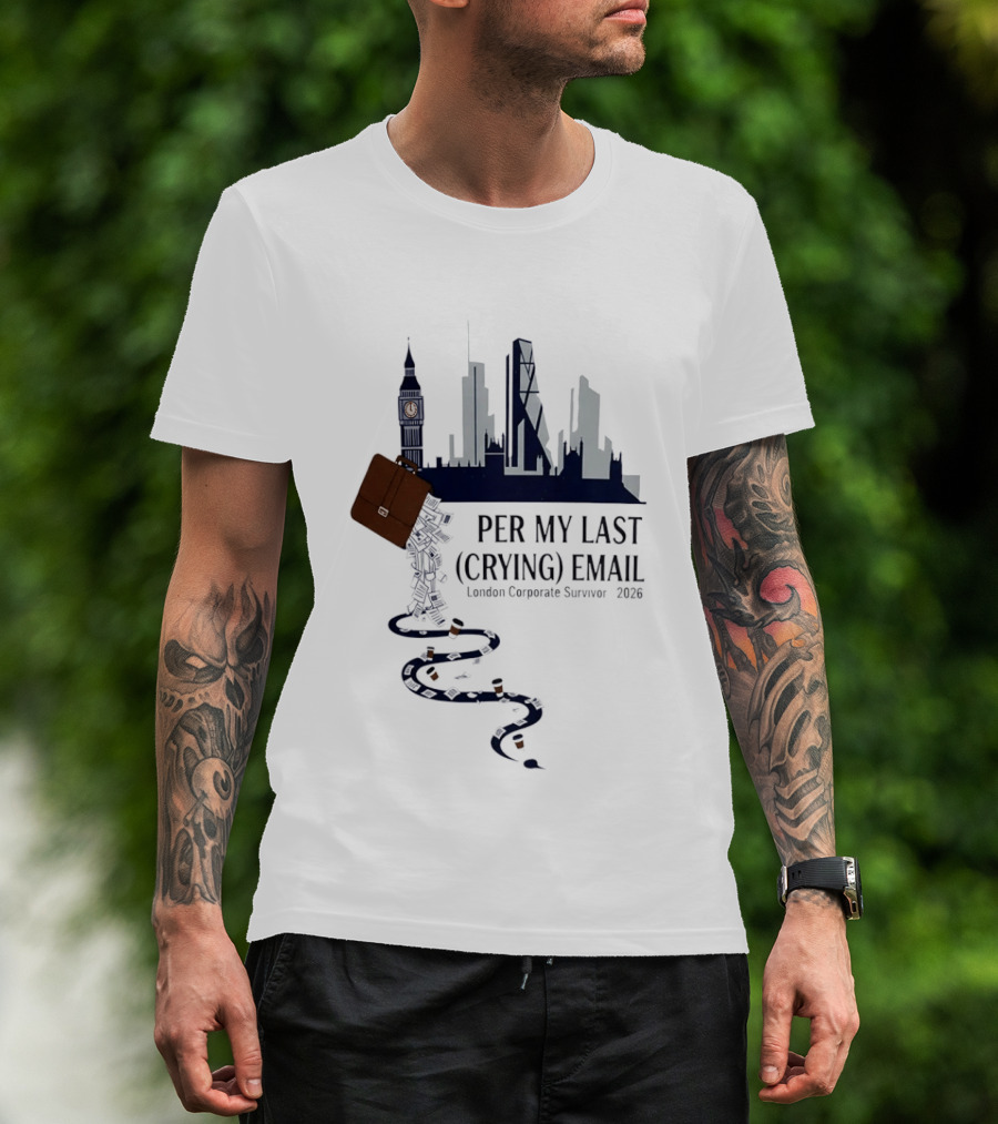 Per My Last Crying Email London Corporate Survivor 2026 Iconic Skyline Briefcase Coffee Trail T-Shirt
