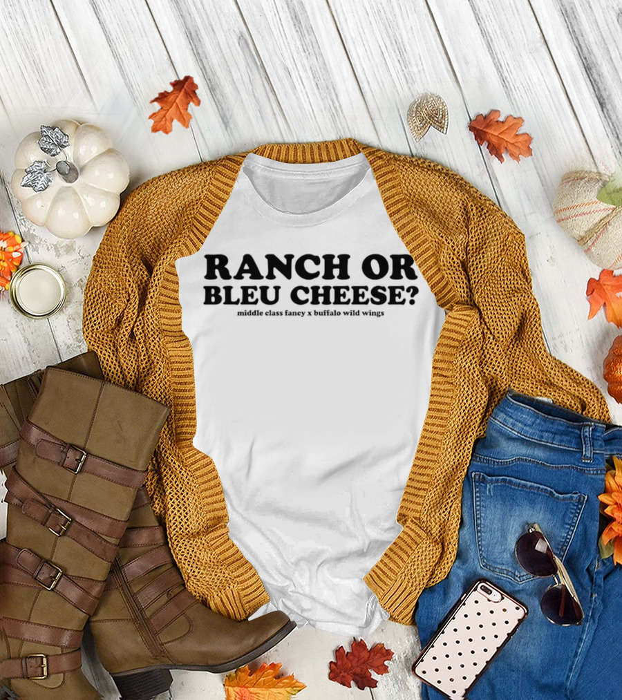Ranch Or Bleu Cheese Middle Class Fancy Buffalo Wild Wings Collaboration T-Shirt