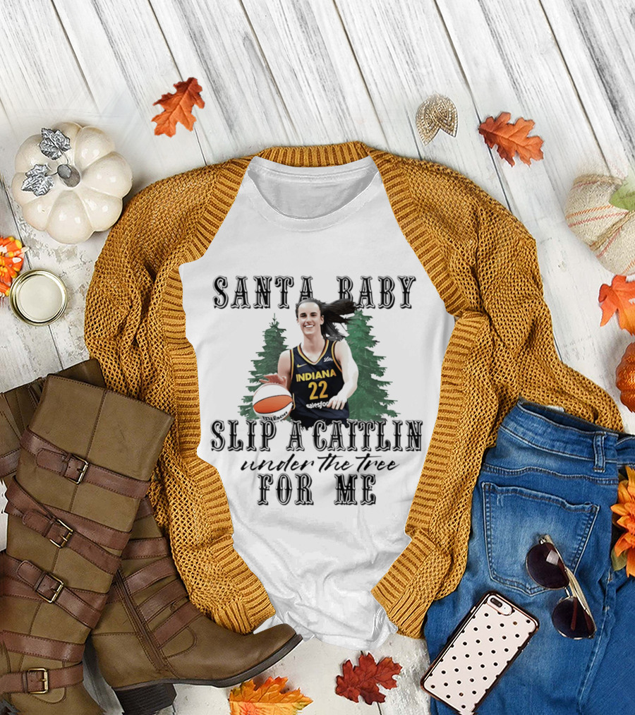 Santa Baby Slip A Caitlin Indiana 22 Under The Tree For Me T-Shirt