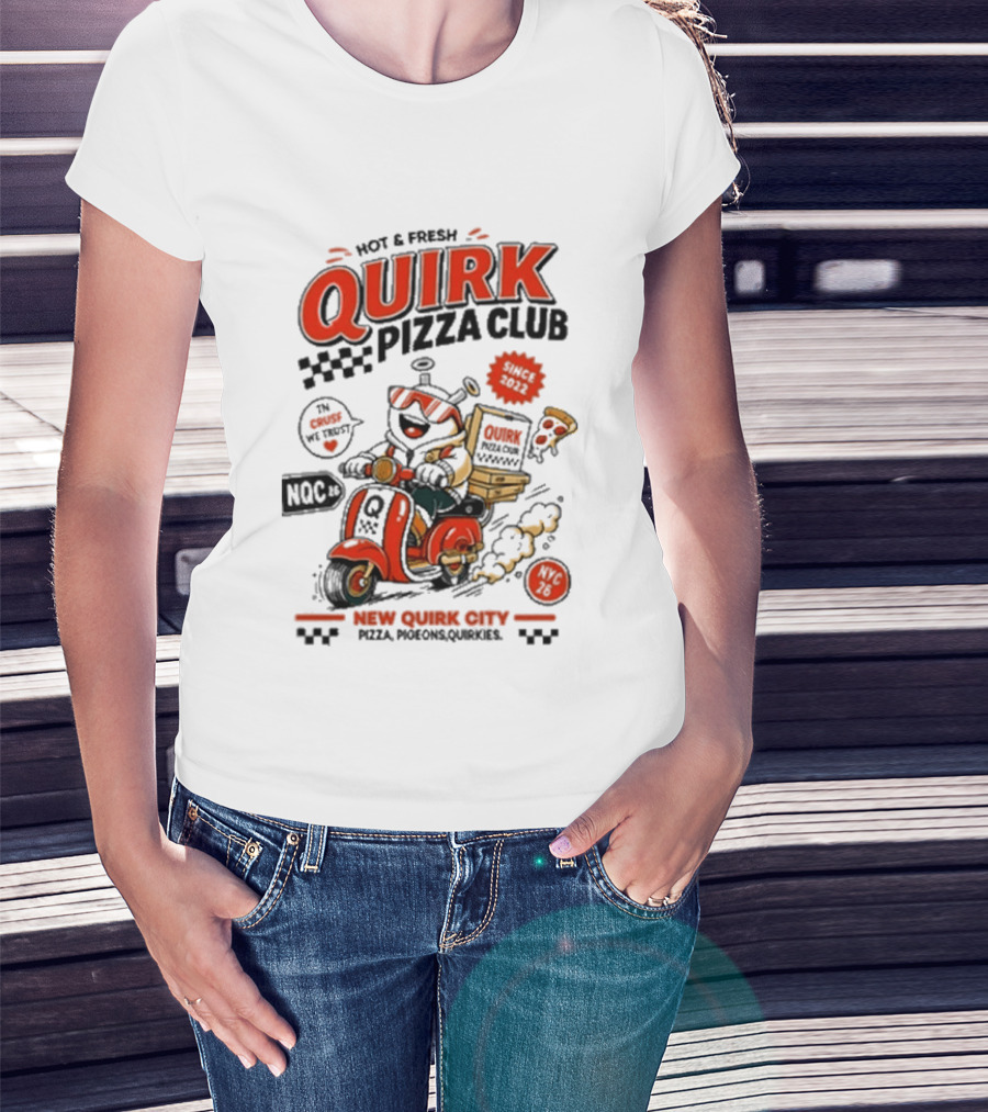 Hot & Fresh Quirk Pizza Club New Quirk City Pizza Motorcycle Delivery T-Shirt