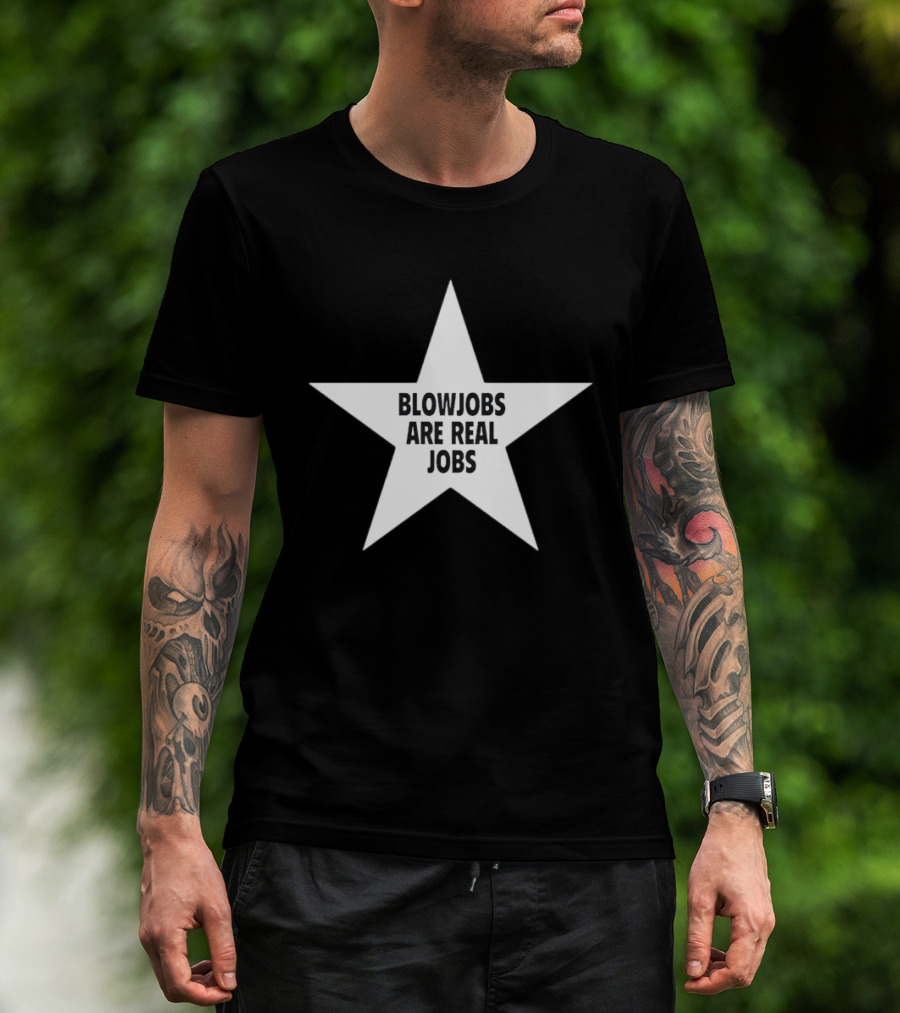 Blowjobs Are Real Jobs Star Shape T-Shirt