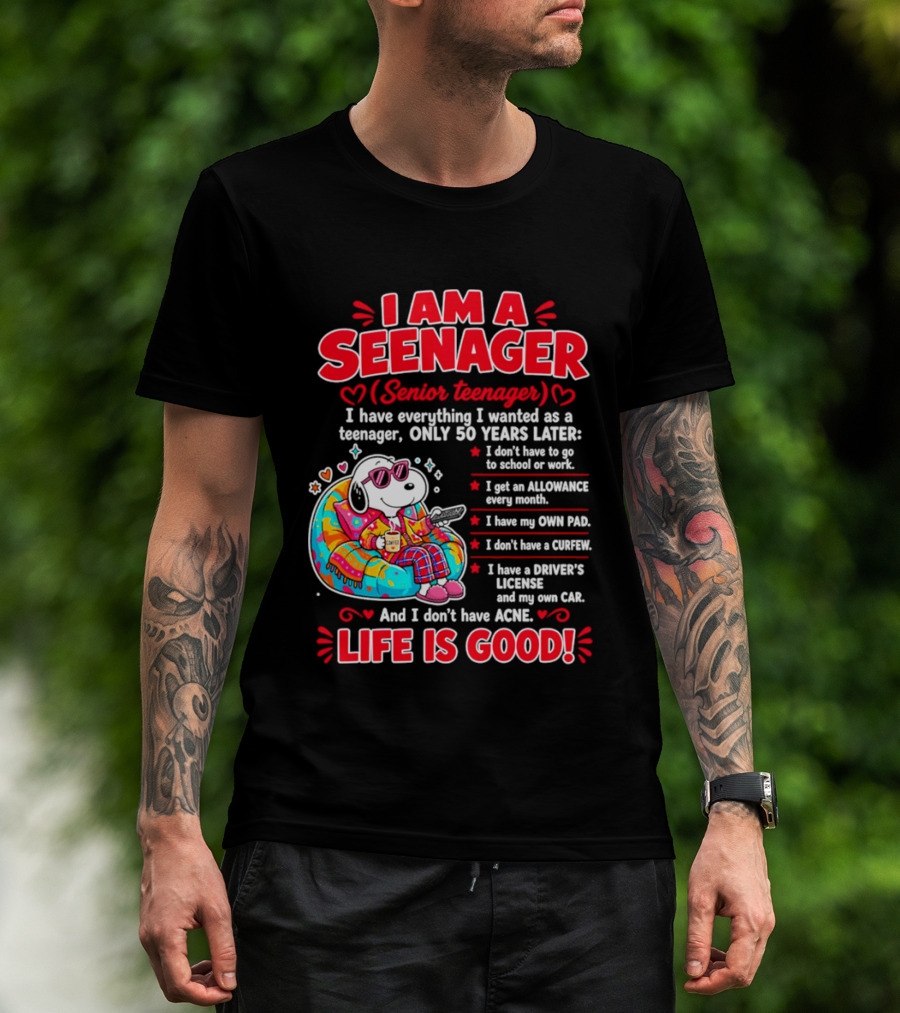 I Am A Seenager Senior Teenager Life Is Good 50 Years Later Snoopy Relaxing Pillow Allowance Own Pad No Curfew Driver's License No Acne T-Shirt