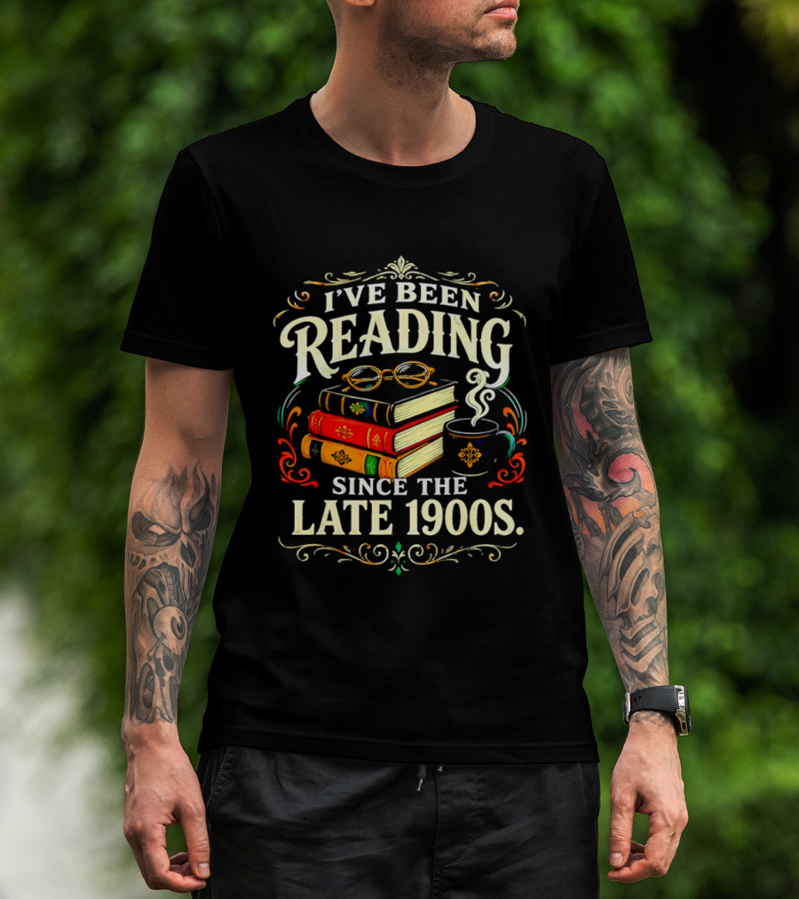 I've Been Reading Since The Late 1900s Books And Coffee T-Shirt