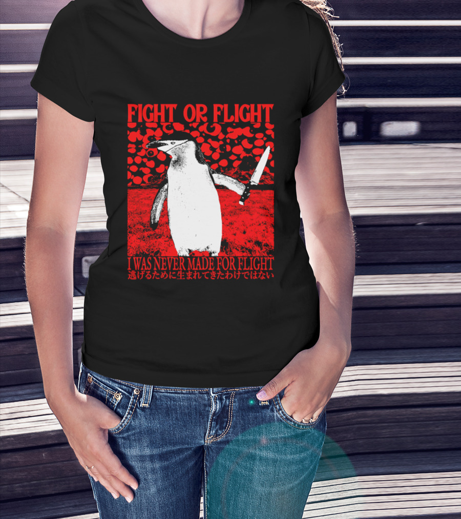 Fight Or Flight Penguin I Was Never Made For Flight T-Shirt