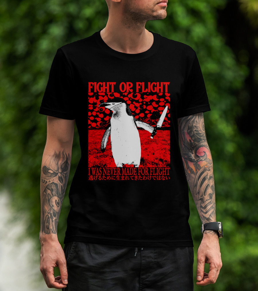 Fight Or Flight Penguin I Was Never Made For Flight T-Shirt