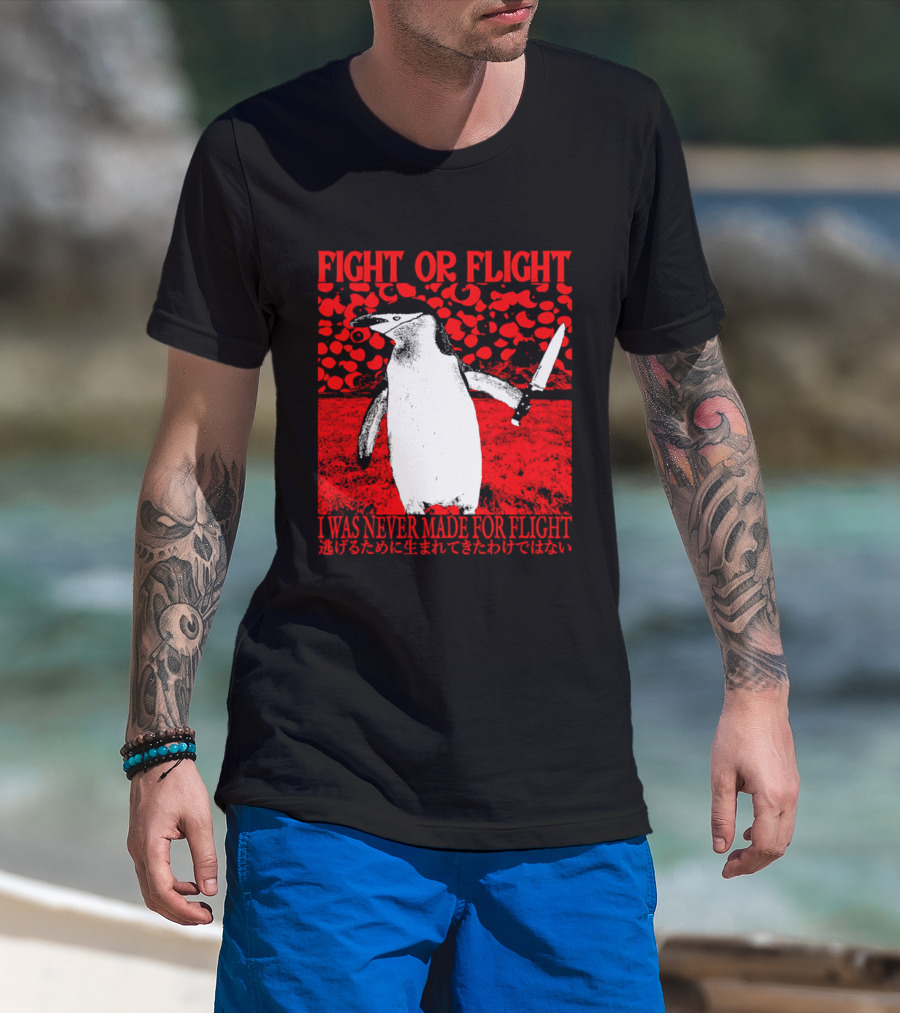 Fight Or Flight Penguin I Was Never Made For Flight T-Shirt