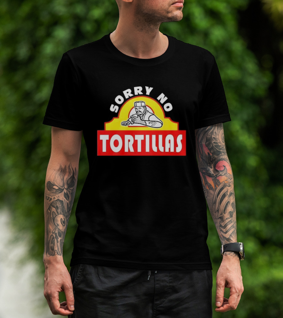Sorry No Tortillas Chef T-Shirt