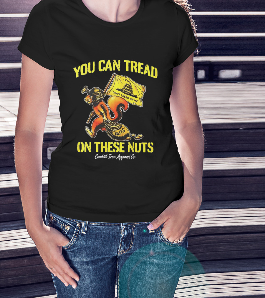 You Can Tread On These Nuts Don't Tread On Me Combat Two Apparel Co T-Shirt