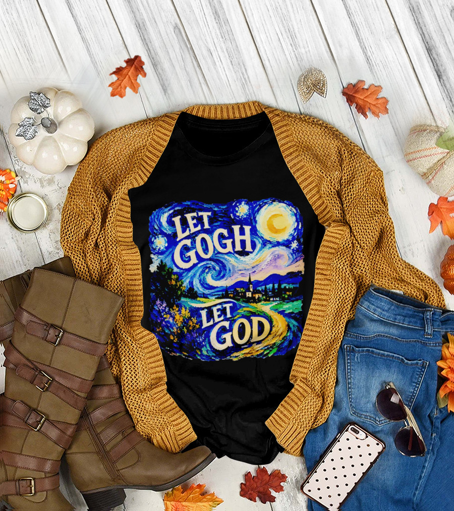 Let Gogh Let God Starry Night Van Gogh T-Shirt