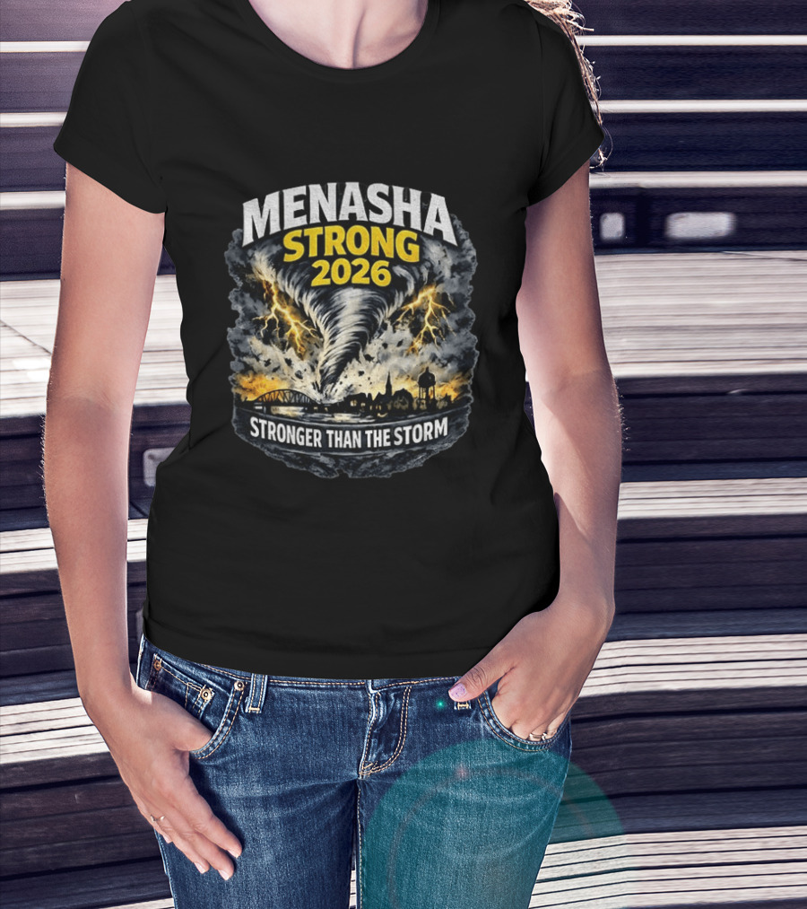 Menasha Strong 2026 Tornado Scene Stronger Than The Storm T-Shirt