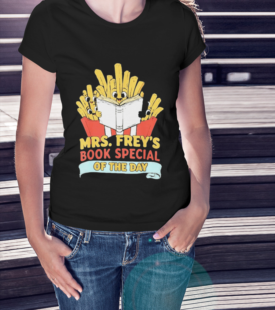 Mrs Frey's Book Special Of The Day Fried Potatoes Reading Fun T-Shirt