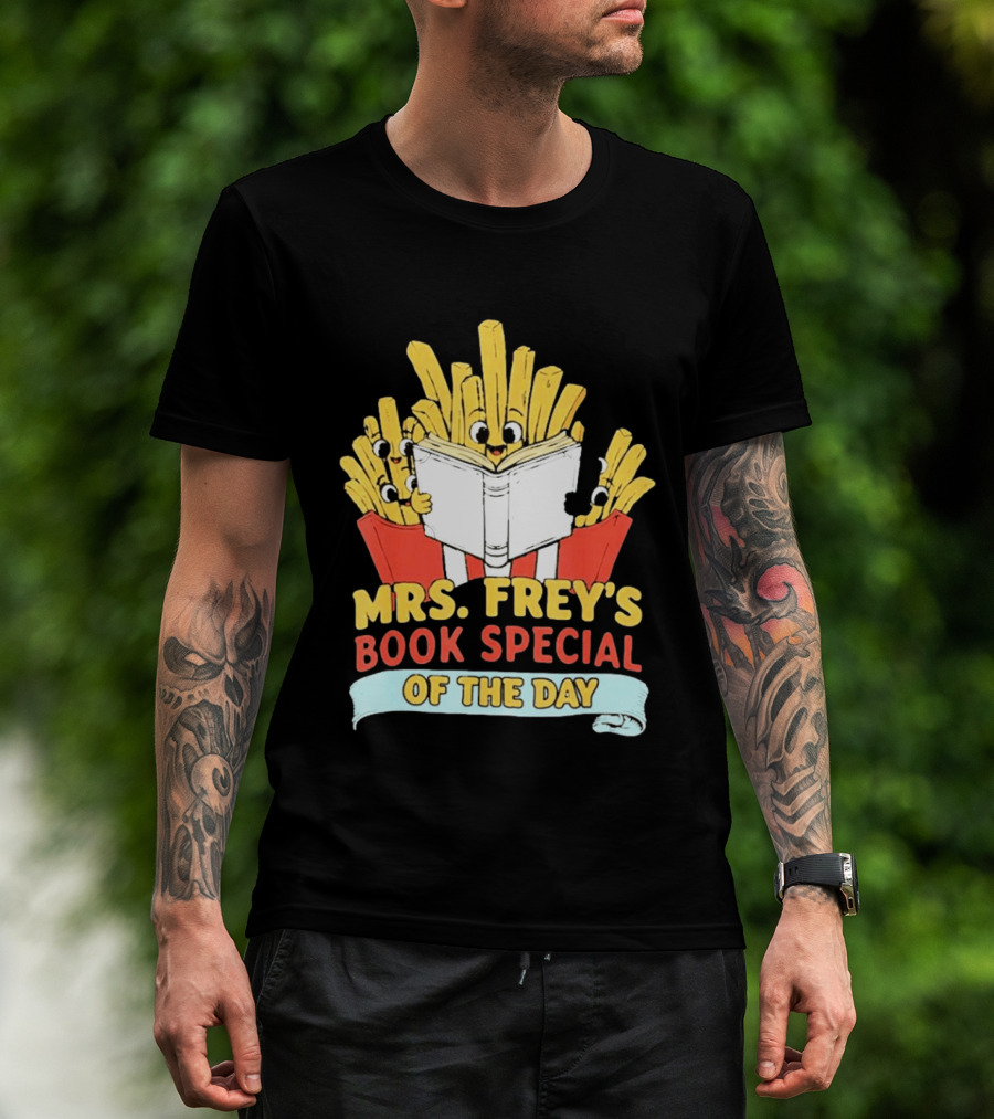 Mrs Frey's Book Special Of The Day Fried Potatoes Reading Fun T-Shirt