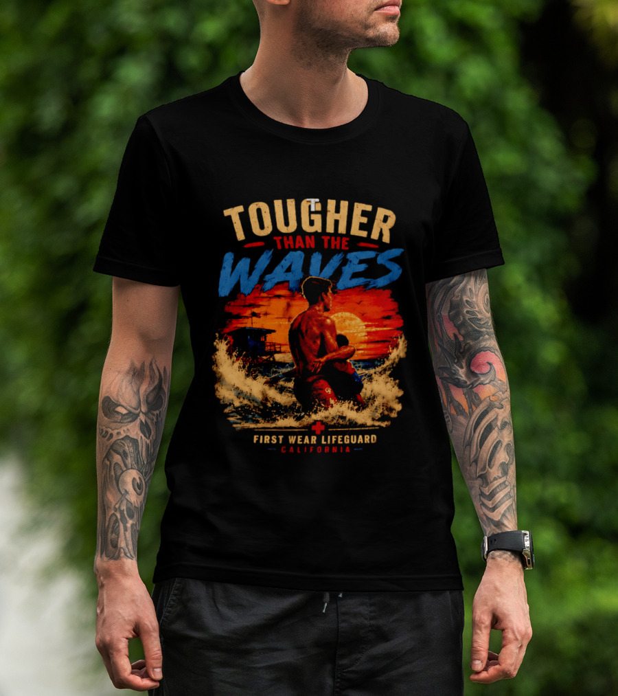 Tougher Than The Waves First Wear Lifeguard California Ocean Rescue Scene T-Shirt