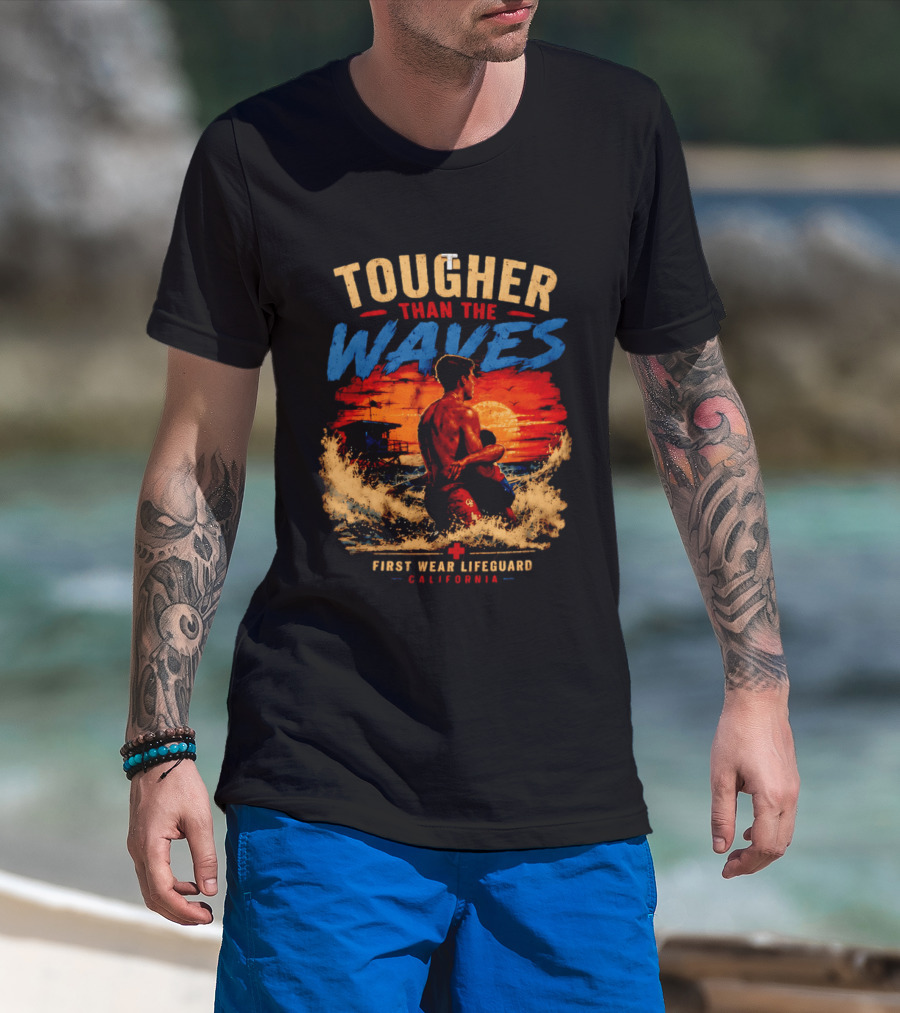 Tougher Than The Waves First Wear Lifeguard California Ocean Rescue Scene T-Shirt