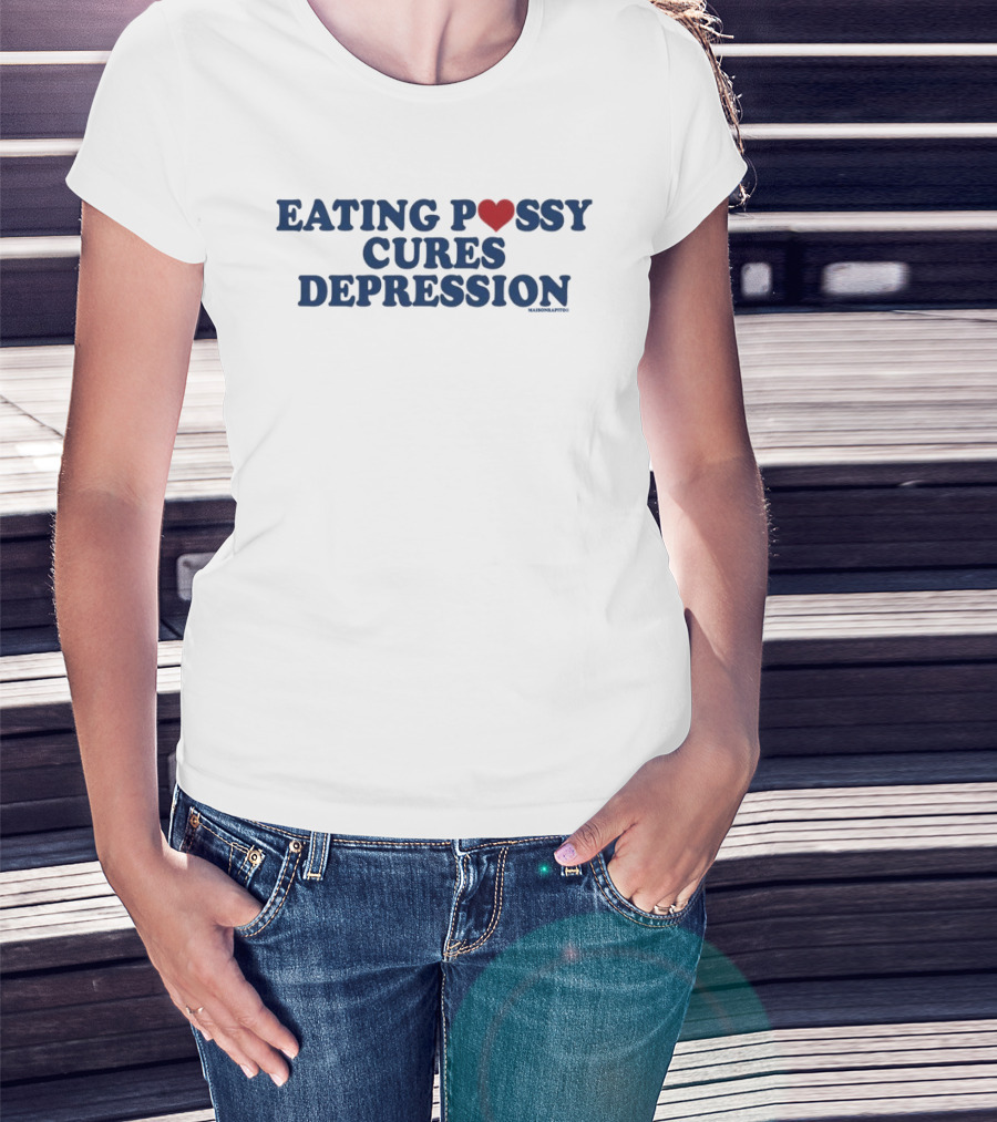 Eating Pussy Cures Depression T-Shirt