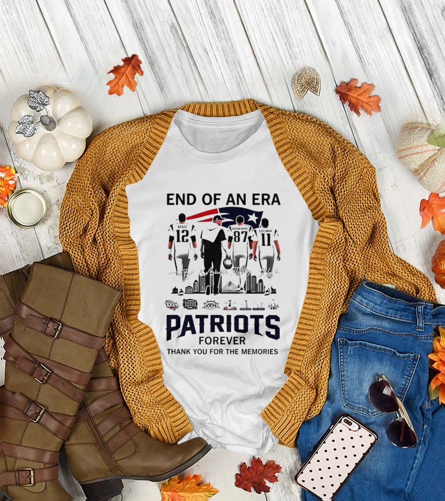End Of An Era Tom Brady Bill Belichick Rob Gronkowski Julian Edelman Patriots Forever Thank You For The Memories T-Shirt