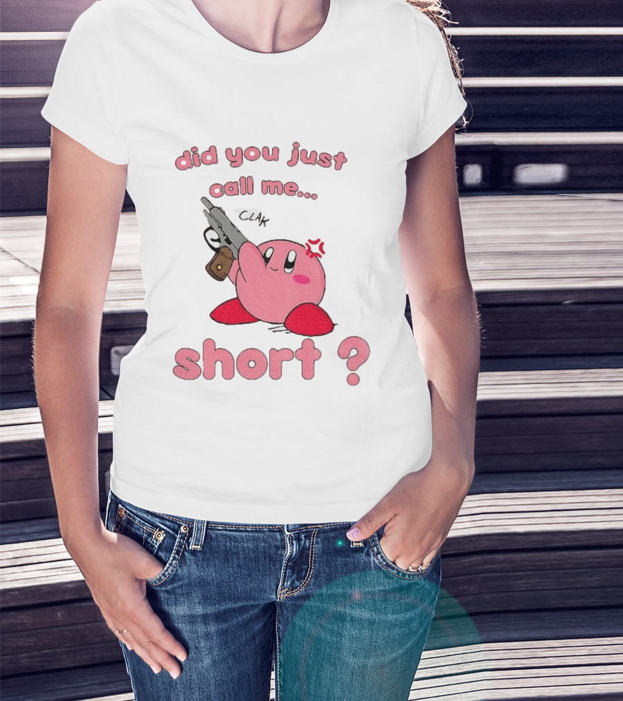 Did You Just Call Me Short Kirby Gun T-Shirt