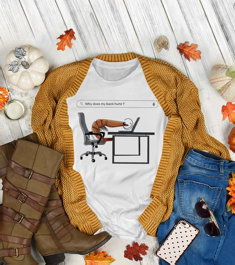 Shrimp Sitting Pose Why Does My Back Hurt Office Humor T-Shirt