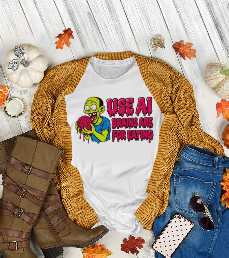 Use AI Brains Are For Eating Zombie T-Shirt