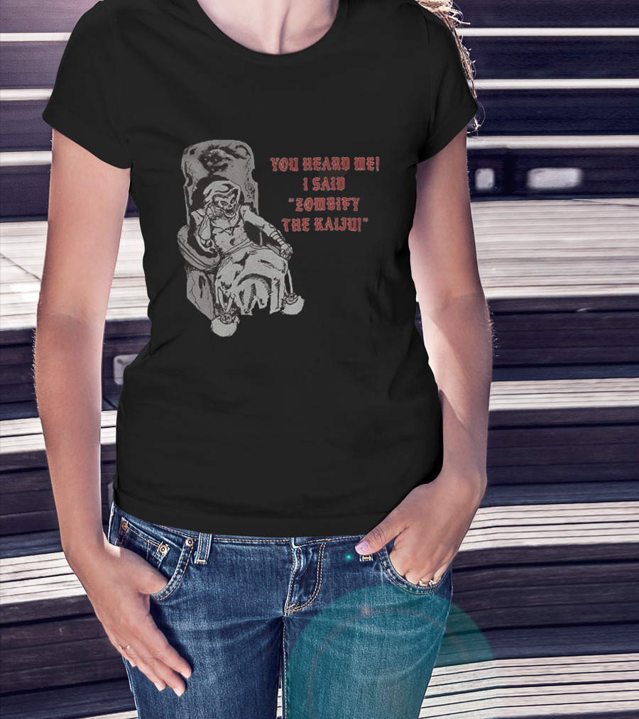 You Heard Me I Said Zombify The Kaiju Skeleton Throne T-Shirt