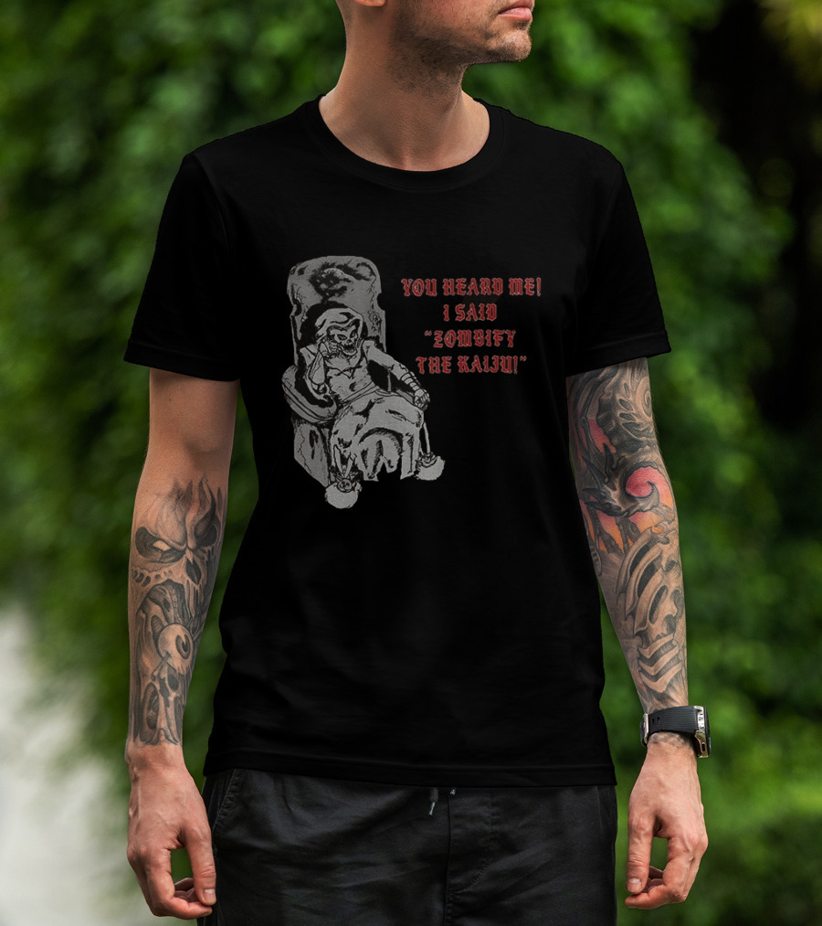 You Heard Me I Said Zombify The Kaiju Skeleton Throne T-Shirt