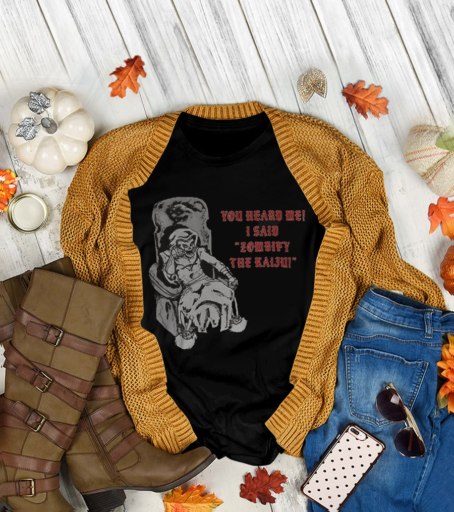 You Heard Me I Said Zombify The Kaiju Skeleton Throne T-Shirt