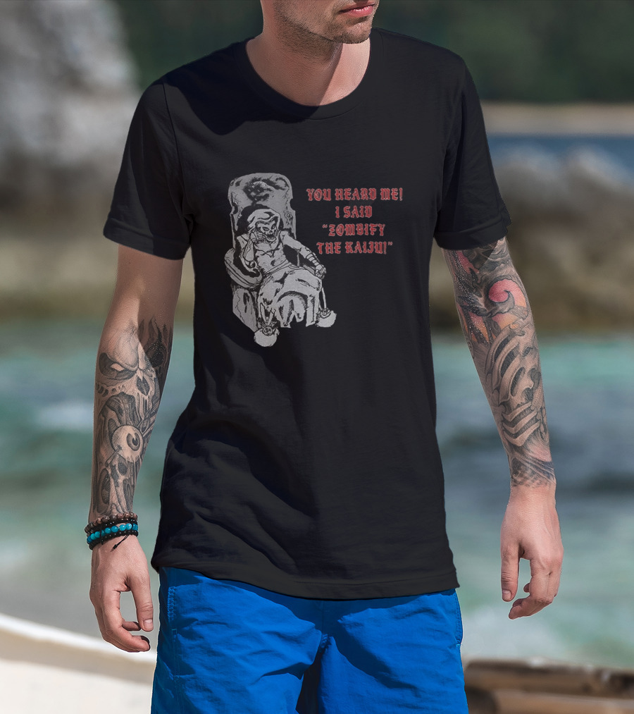 You Heard Me I Said Zombify The Kaiju Skeleton Throne T-Shirt