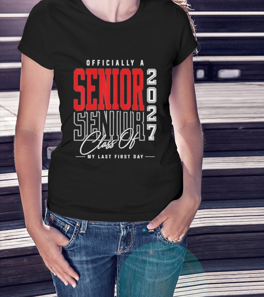 Officially A Senior Class Of 2027 My Last First Day Red Outlined Block Script T-Shirt